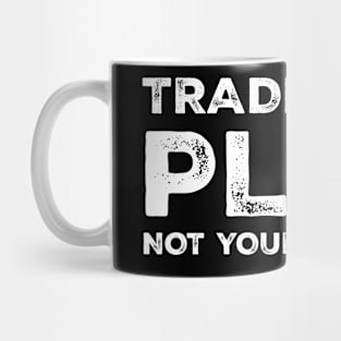 Trade Your Plan not You Emotions Mug